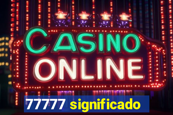 77777 significado
